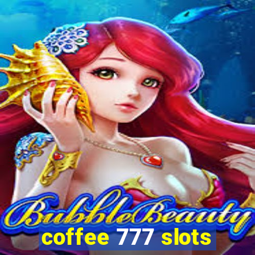 coffee 777 slots